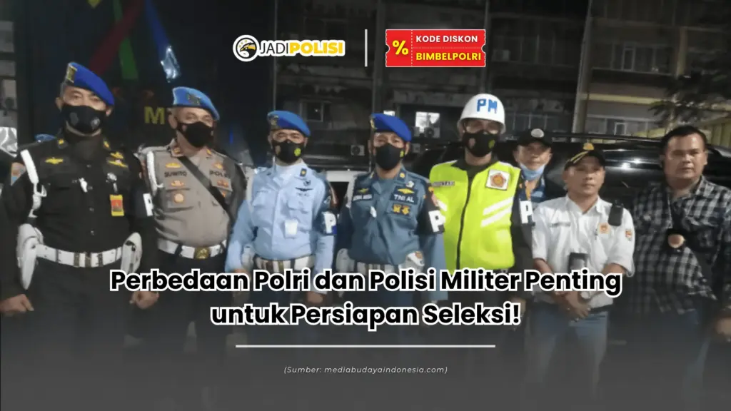 Perbedaan Polri dan Polisi Militer