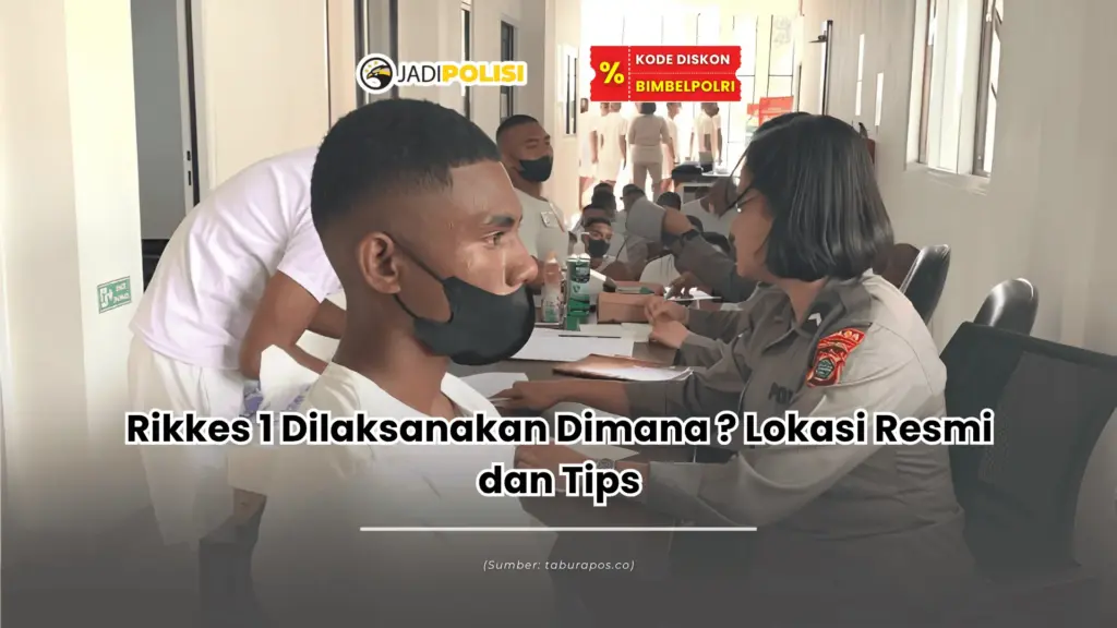 rikkes 1 dilaksanakan dimana