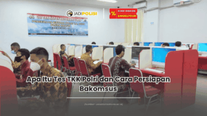 Apa itu tes TKK Polri