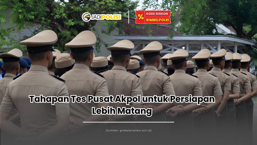 Tahapan tes pusat akpol