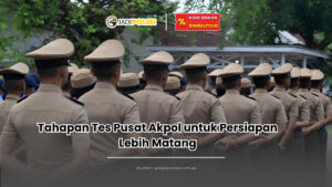 Tahapan tes pusat akpol