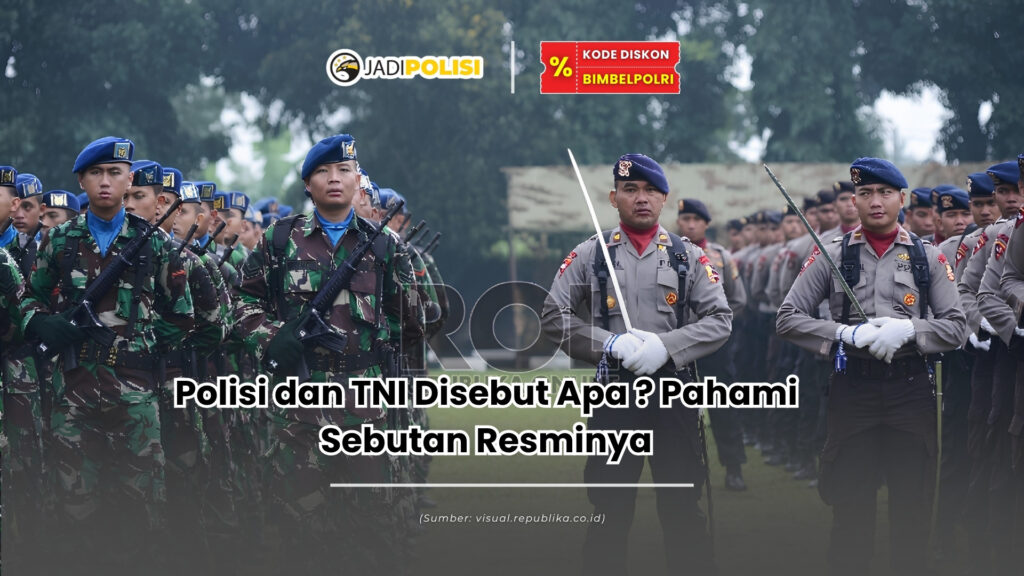 polisi dan tni disebut apa
