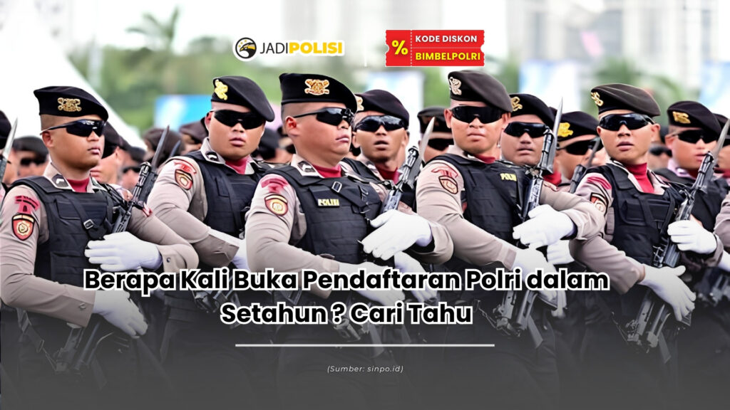 Berapa kali buka pendaftaran polri dalam setahun