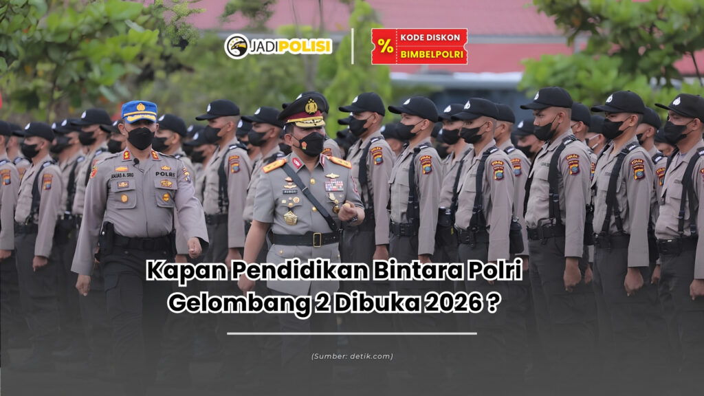 kapan pendidikan bintara polri gelombang 2 dibuka