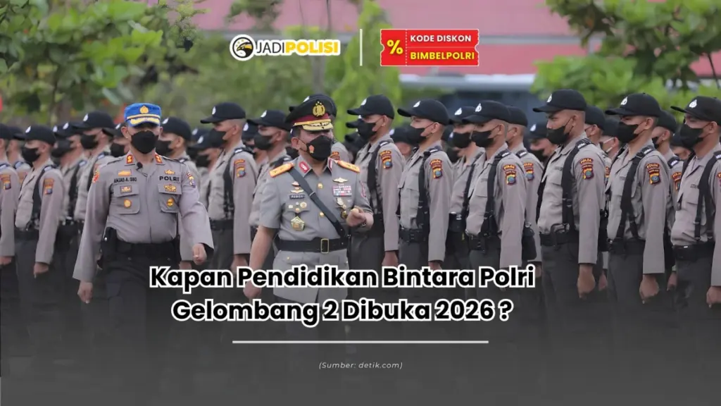 kapan pendidikan bintara polri gelombang 2 dibuka