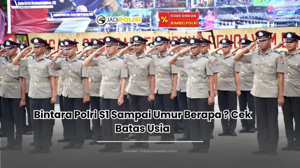 Bintara Polri S1 sampai umur berapa