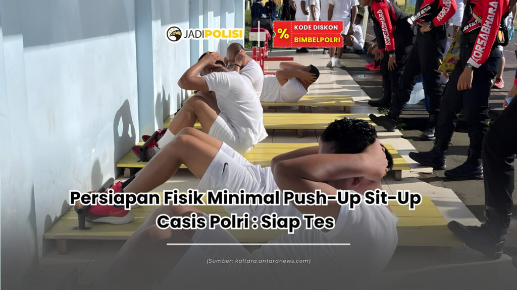 persiapan fisik minimal push up sit up casis polri