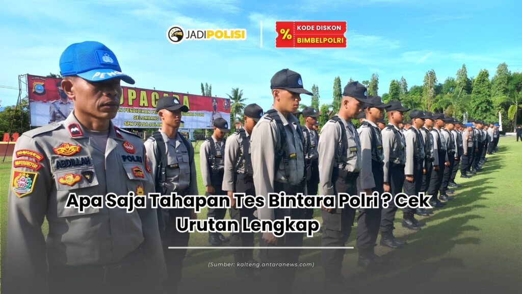 Apa saja tahapan tes bintara polri