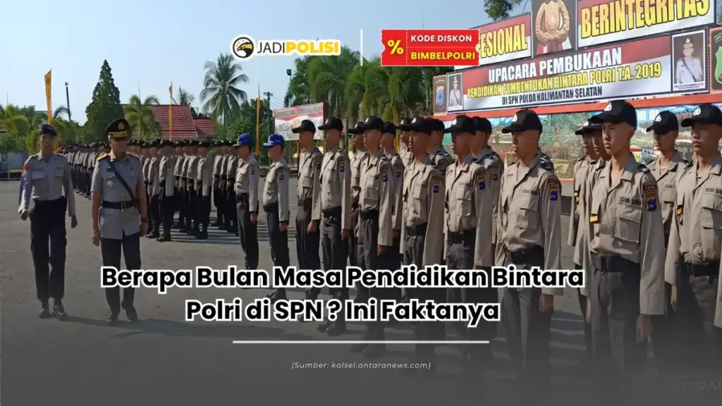 berapa bulan masa pendidikan bintara polri di spn