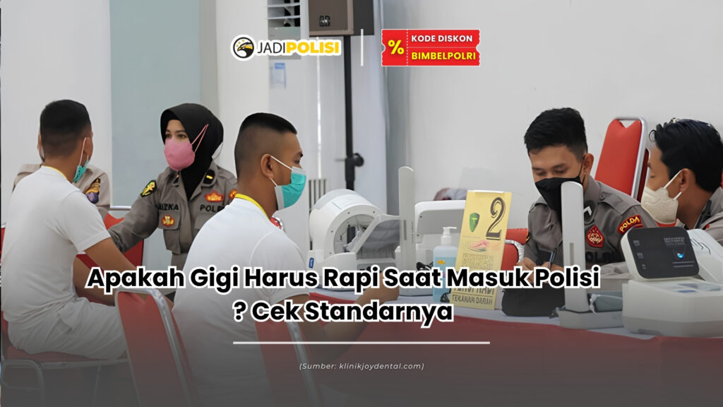 Apakah gigi harus rapi saat masuk polisi