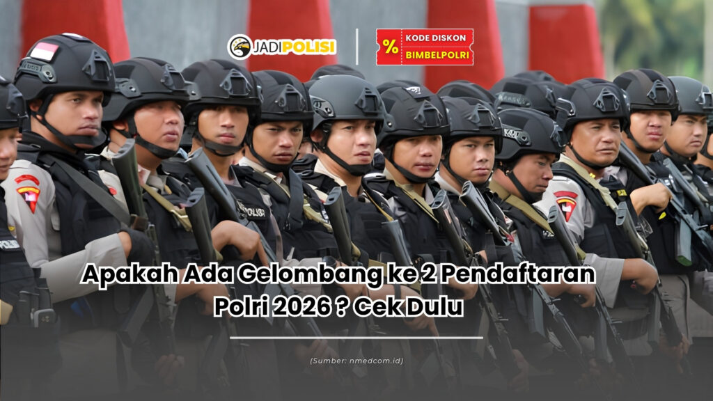 Apakah ada gelombang ke 2 pendaftaran Polri 2026