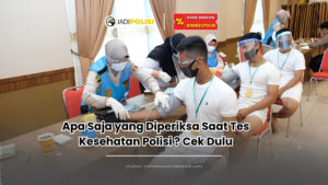 apa saja yang diperiksa saat tes kesehatan polisi