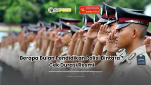 Berapa bulan pendidikan polisi Bintara