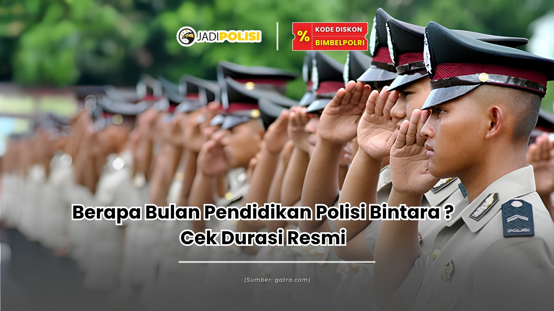 Berapa bulan pendidikan polisi Bintara