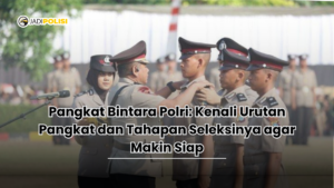 Pangkat Bintara Polri: Kenali Urutan Pangkat dan Tahapan Seleksinya agar Makin Siap