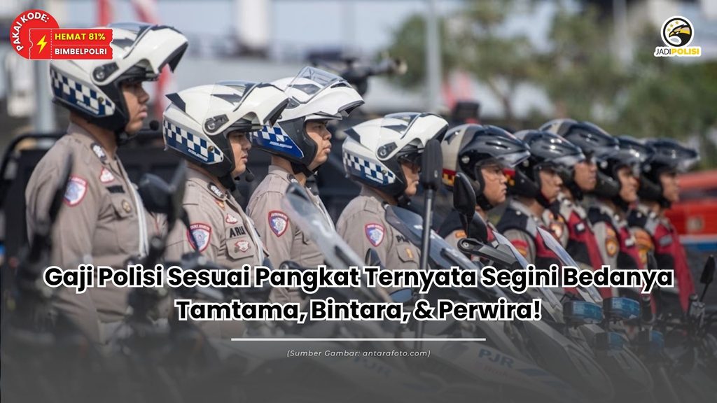 Gaji Polisi Sesuai Pangkat