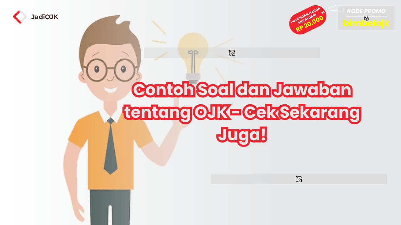 Contoh Soal dan Jawaban tentang OJK - Cek Sekarang Juga!