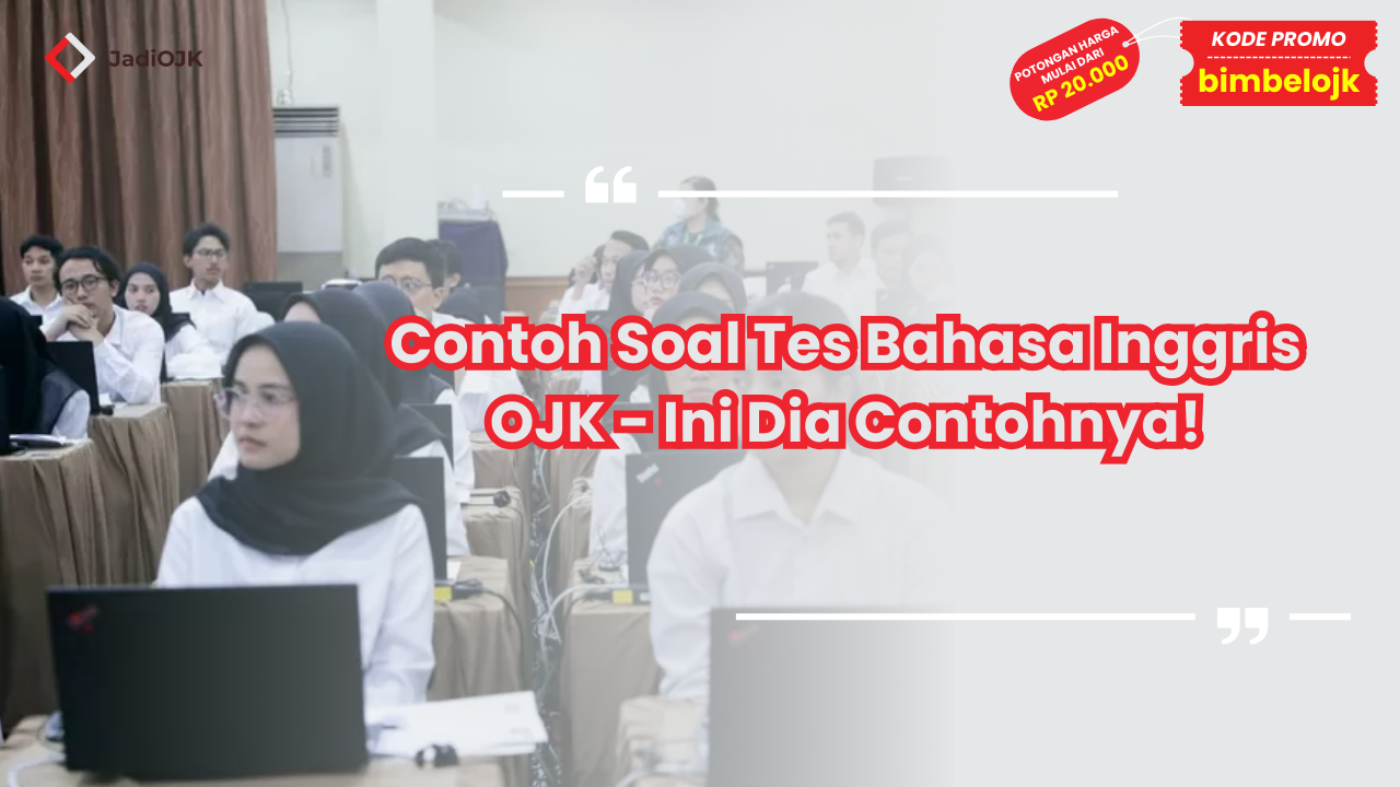 Contoh Soal Tes Bahasa Inggris OJK - Ini Dia Contohnya!