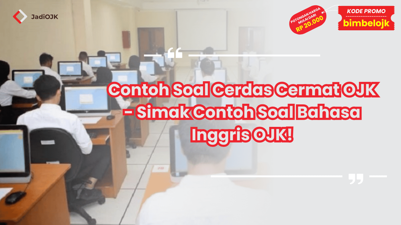 Contoh Soal Cerdas Cermat OJK - Simak Contoh Soal Bahasa Inggris OJK!