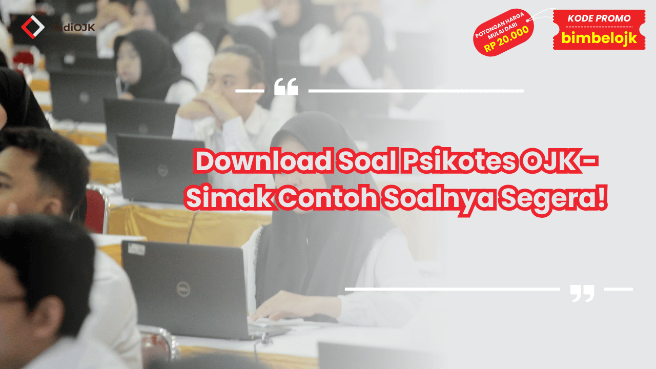 Download Soal Psikotes OJK - Simak Contoh Soalnya Segera!