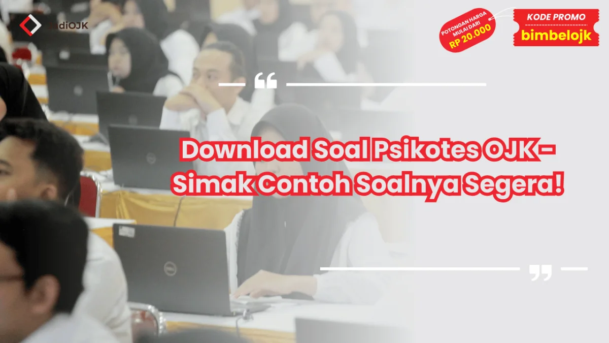 Download Soal Psikotes OJK - Simak Contoh Soalnya Segera!