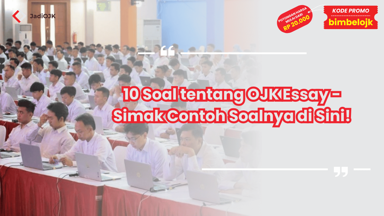 10 Soal tentang OJK Essay - Simak Contoh Soalnya di Sini!