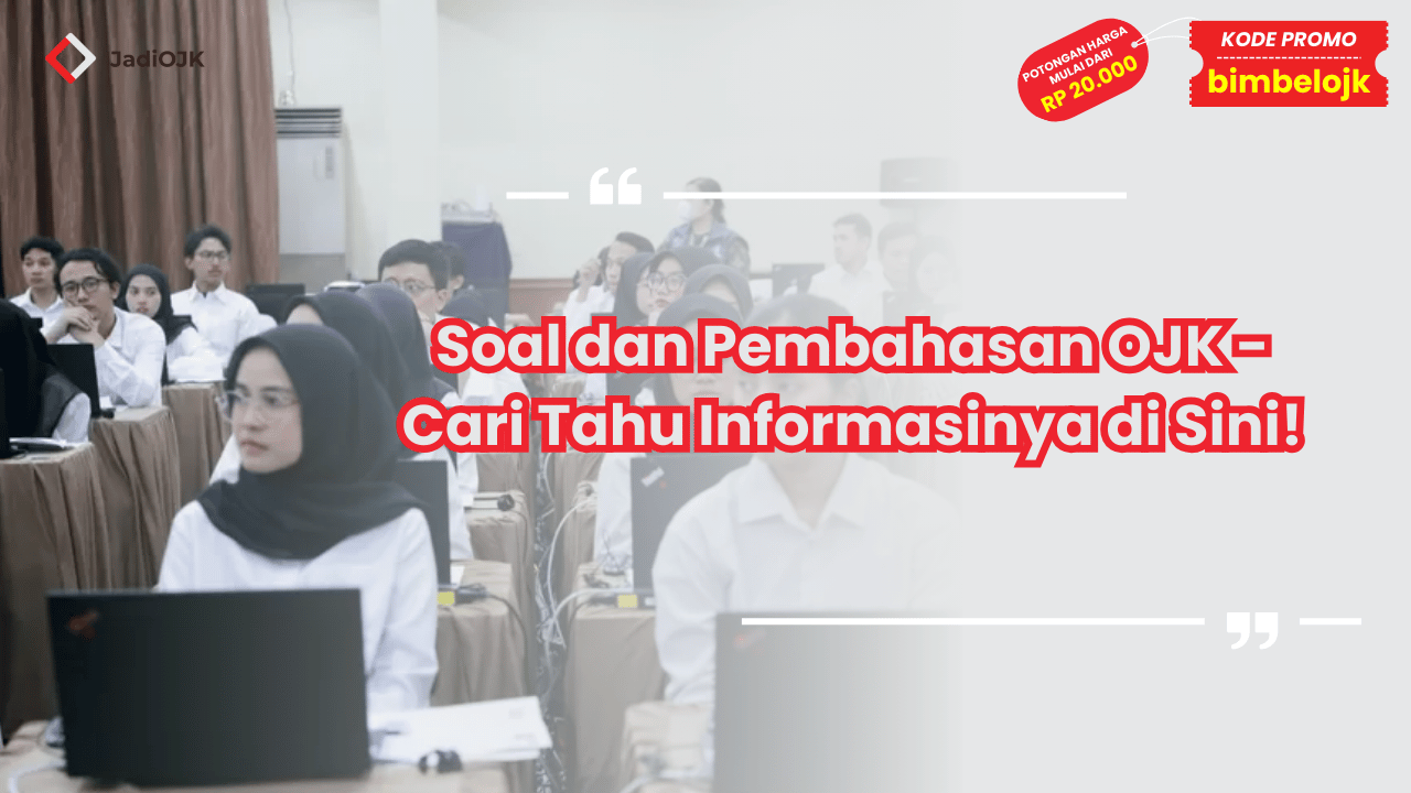 Soal dan Pembahasan OJK - Cari Tahu Informasinya di Sini!