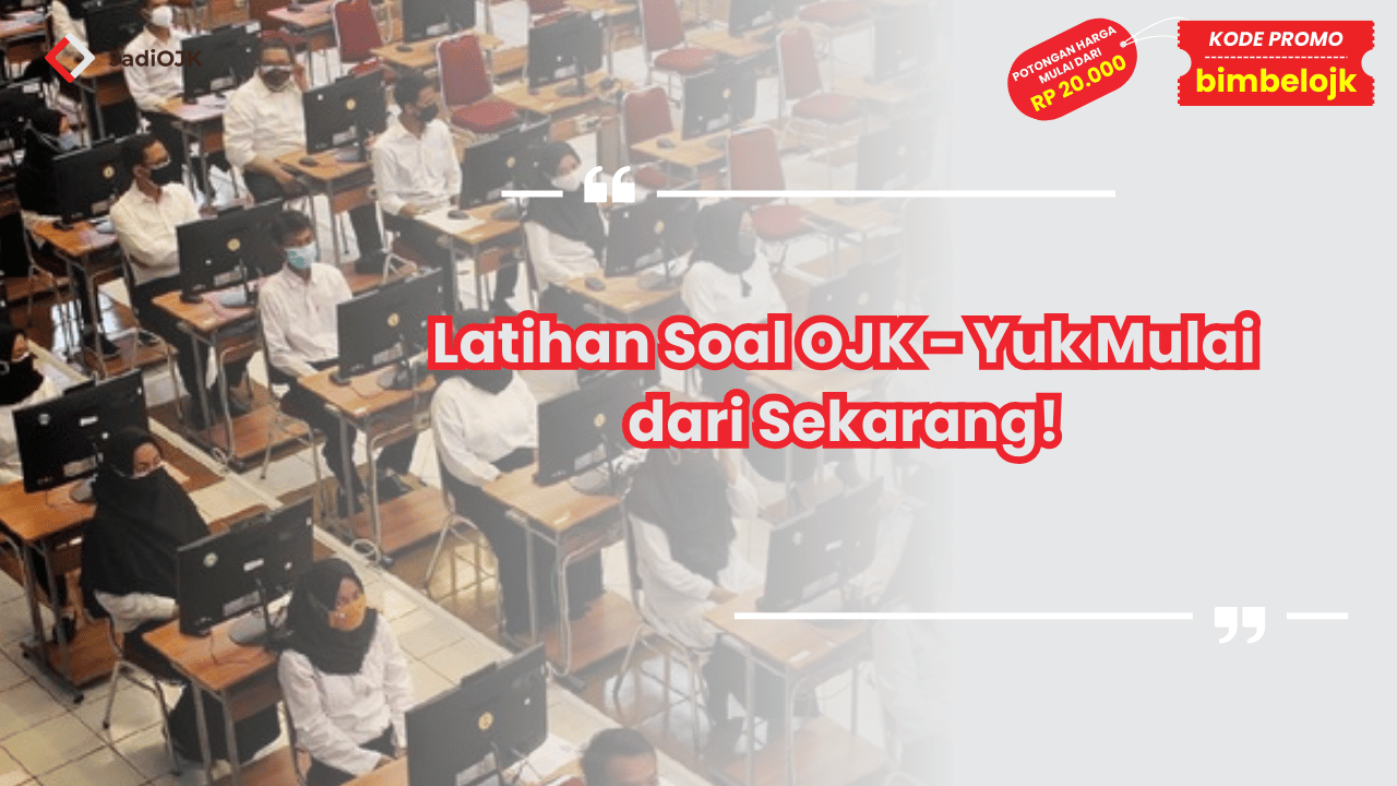 Latihan Soal OJK - Yuk Mulai dari Sekarang!