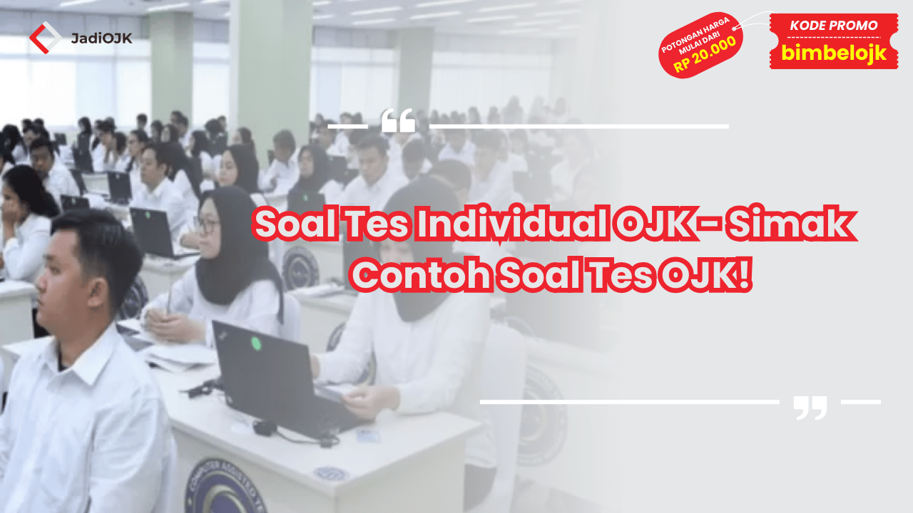 Soal Tes Individual OJK - Simak Contoh Soal Tes OJK!