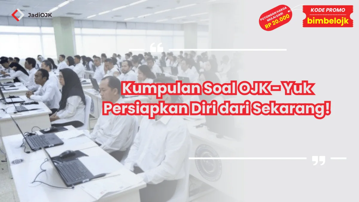 Kumpulan Soal OJK - Yuk Persiapkan Diri dari Sekarang!