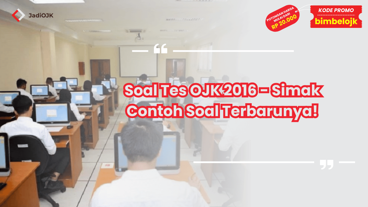 Soal Tes OJK 2016 - Simak Contoh Soal Terbarunya!