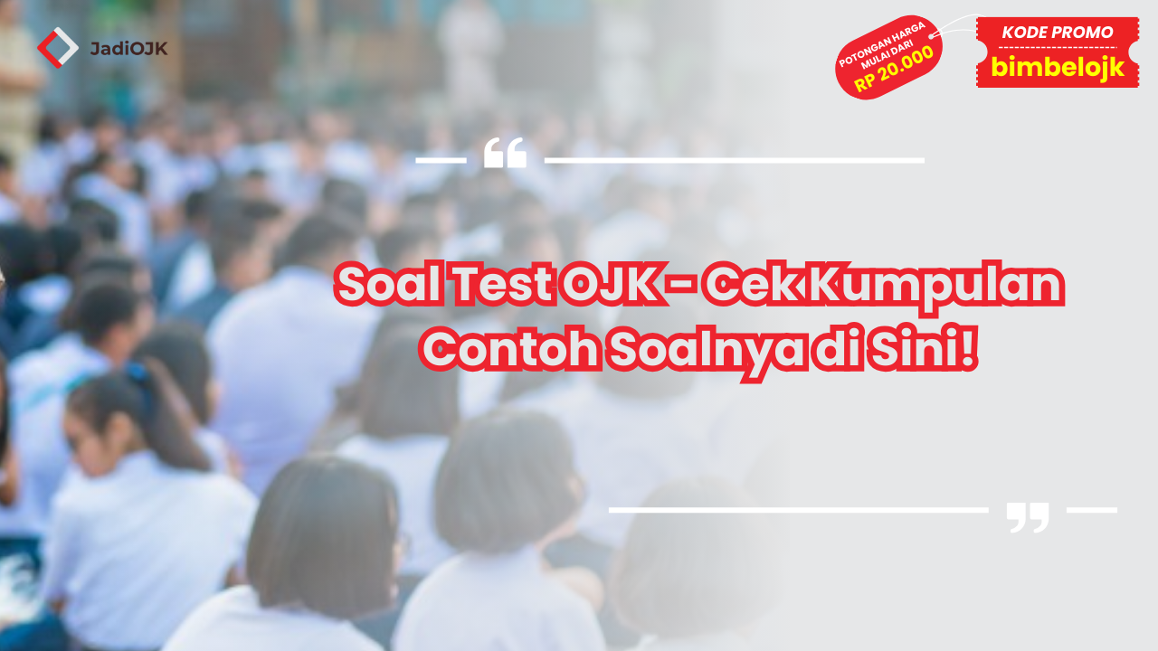 Soal Test OJK - Cek Kumpulan Contoh Soalnya di Sini!