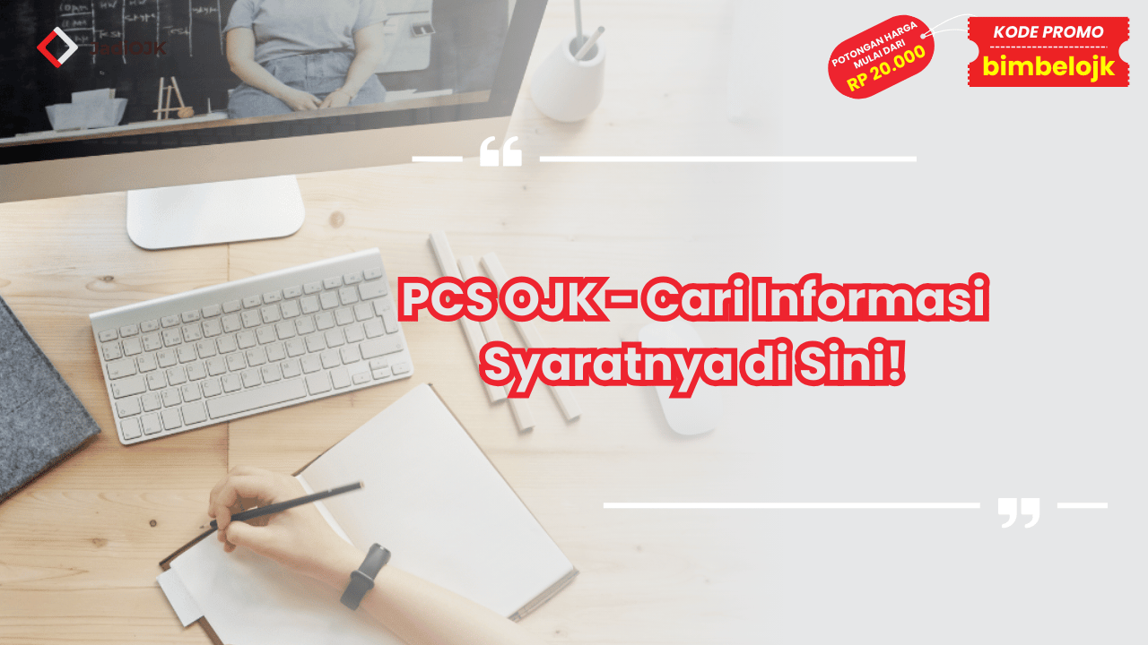 PCS OJK - Cari Informasi Syaratnya di Sini!