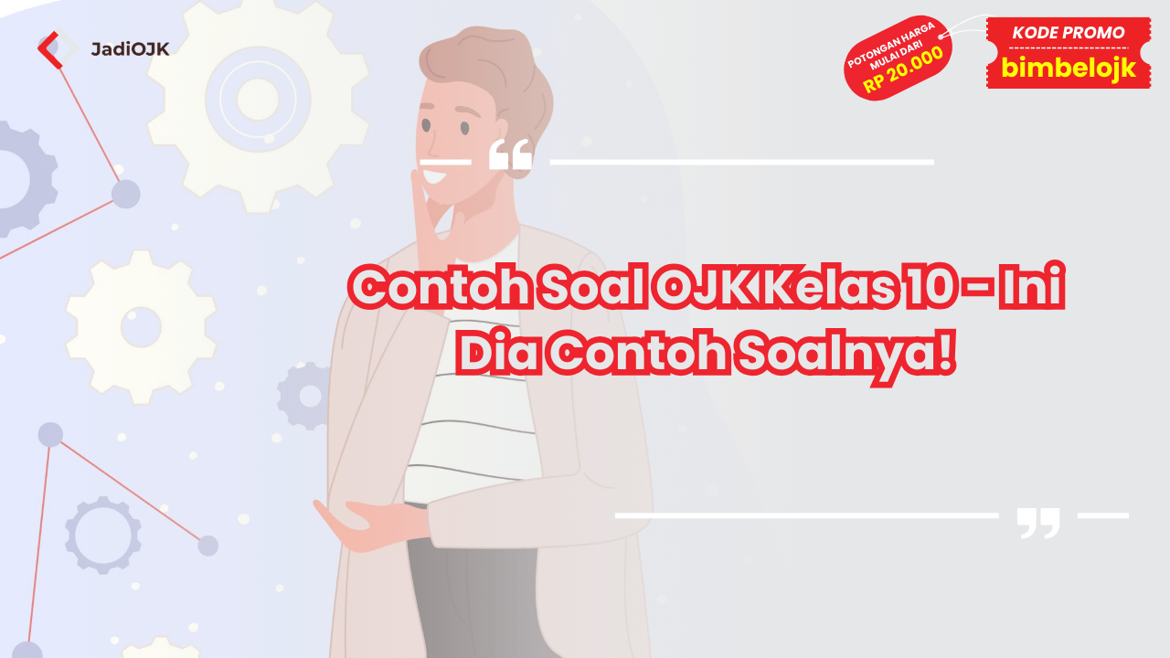 Contoh Soal OJK Kelas 10 - Ini Dia Contoh Soalnya!