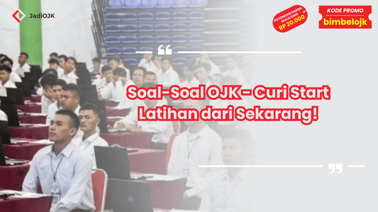 Soal-Soal OJK - Curi Start Latihan dari Sekarang!
