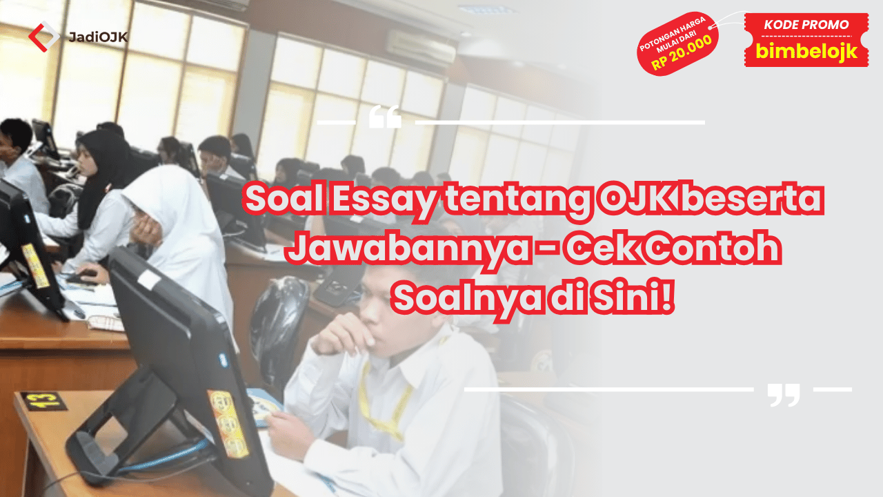 Soal Essay tentang OJK beserta Jawabannya - Cek Contoh Soalnya di Sini!