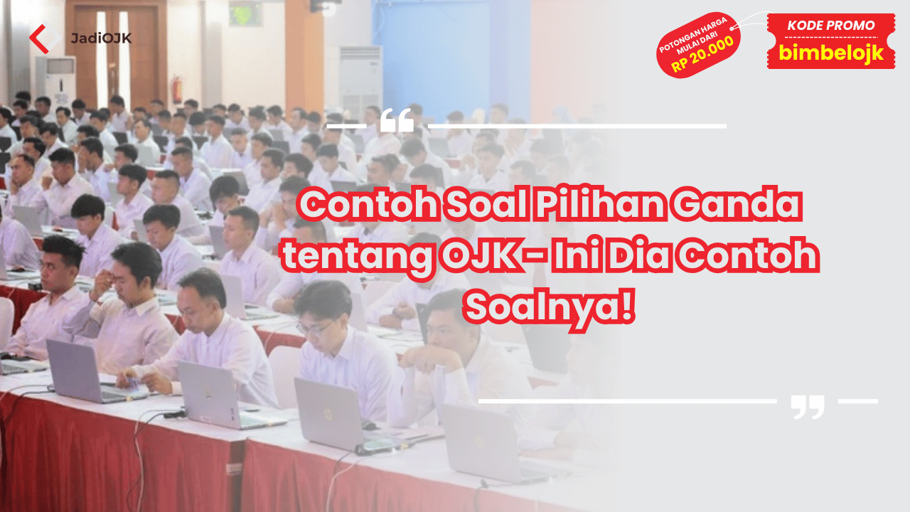 Contoh Soal Pilihan Ganda tentang OJK - Ini Dia Contoh Soalnya!