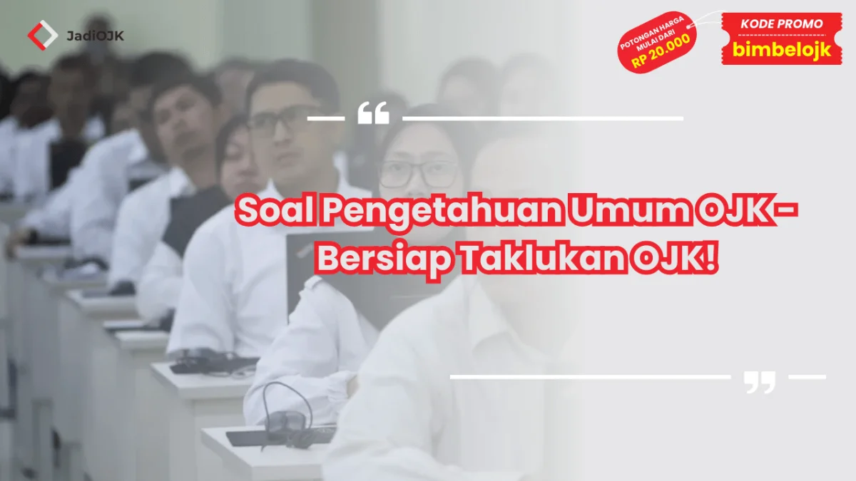 Soal Pengetahuan Umum OJK - Bersiap Taklukan OJK!