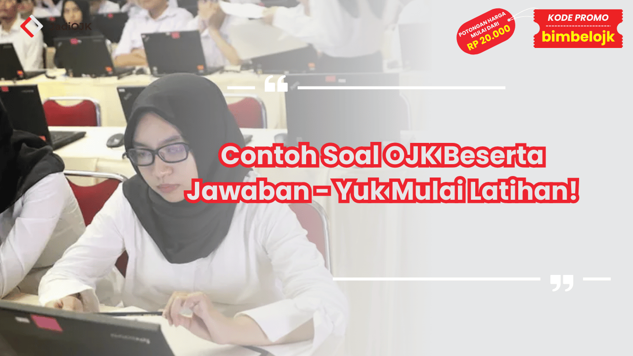 Contoh Soal OJK Beserta Jawaban - Yuk Mulai Latihan!