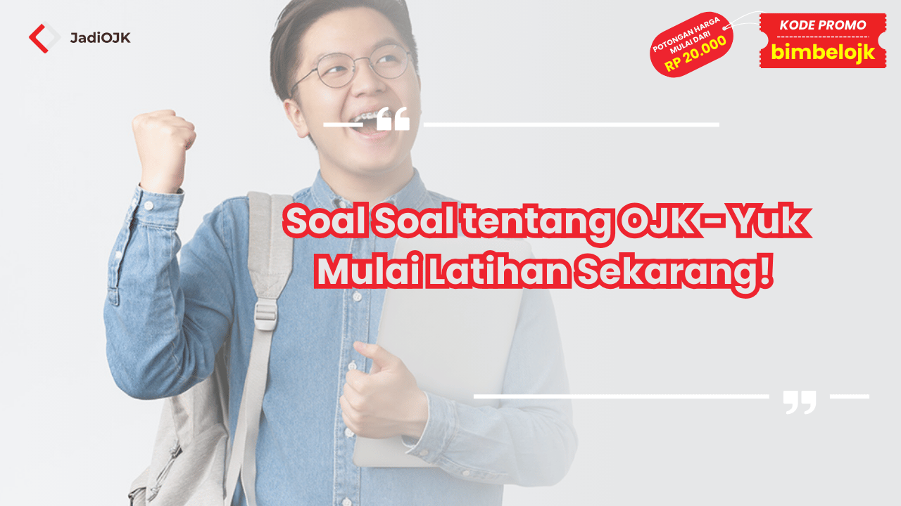 Soal Soal tentang OJK - Yuk Mulai Latihan Sekarang!