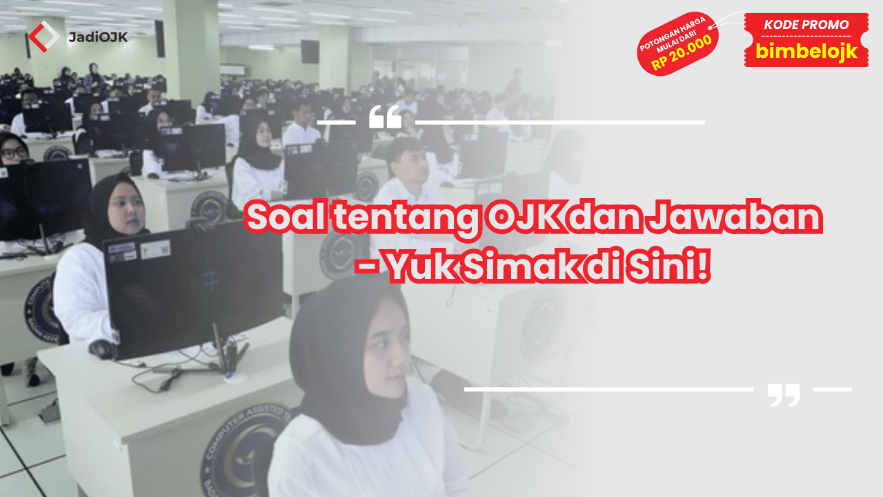 Soal tentang OJK dan Jawaban - Yuk Simak di Sini!
