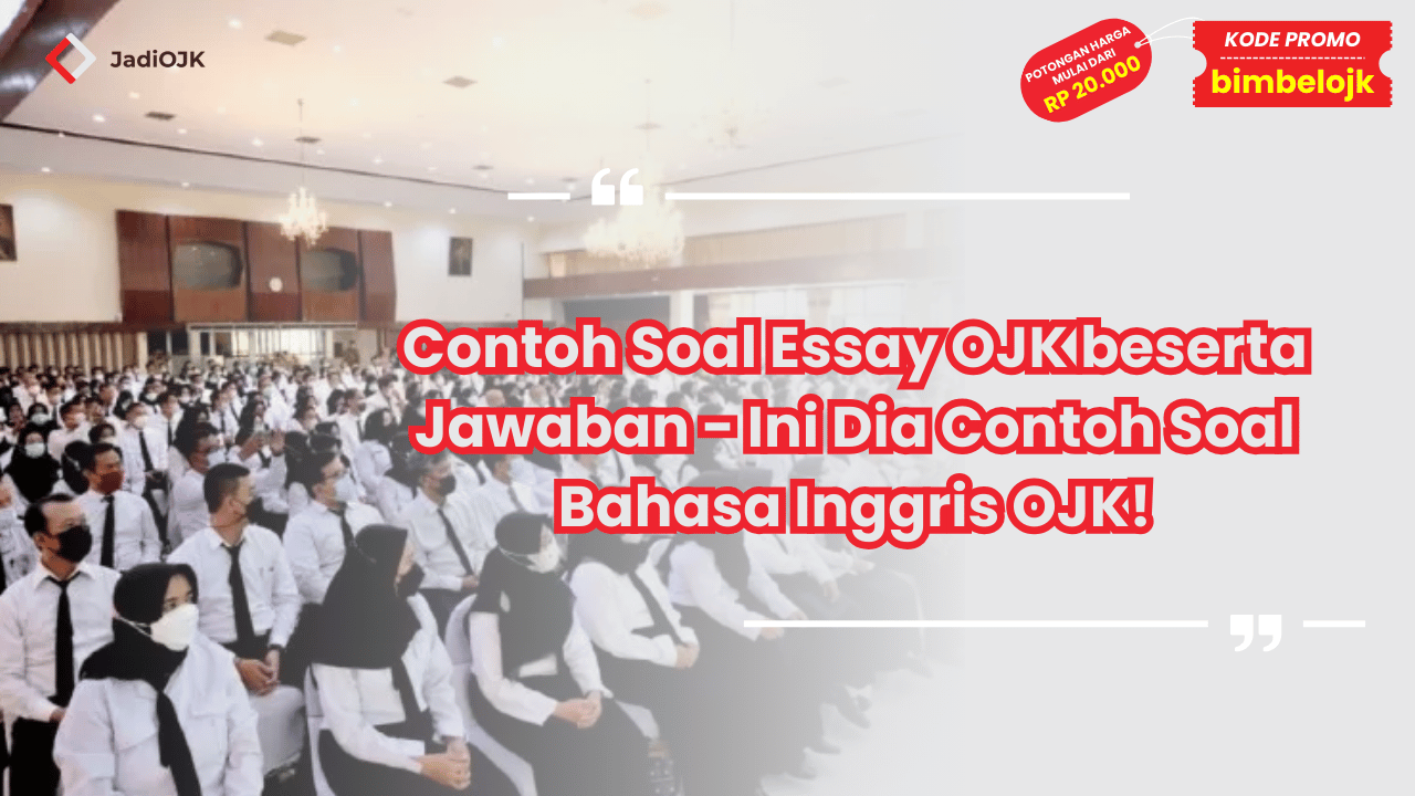 Contoh Soal Essay OJK beserta Jawaban - Ini Dia Contoh Soal Bahasa Inggris OJK!