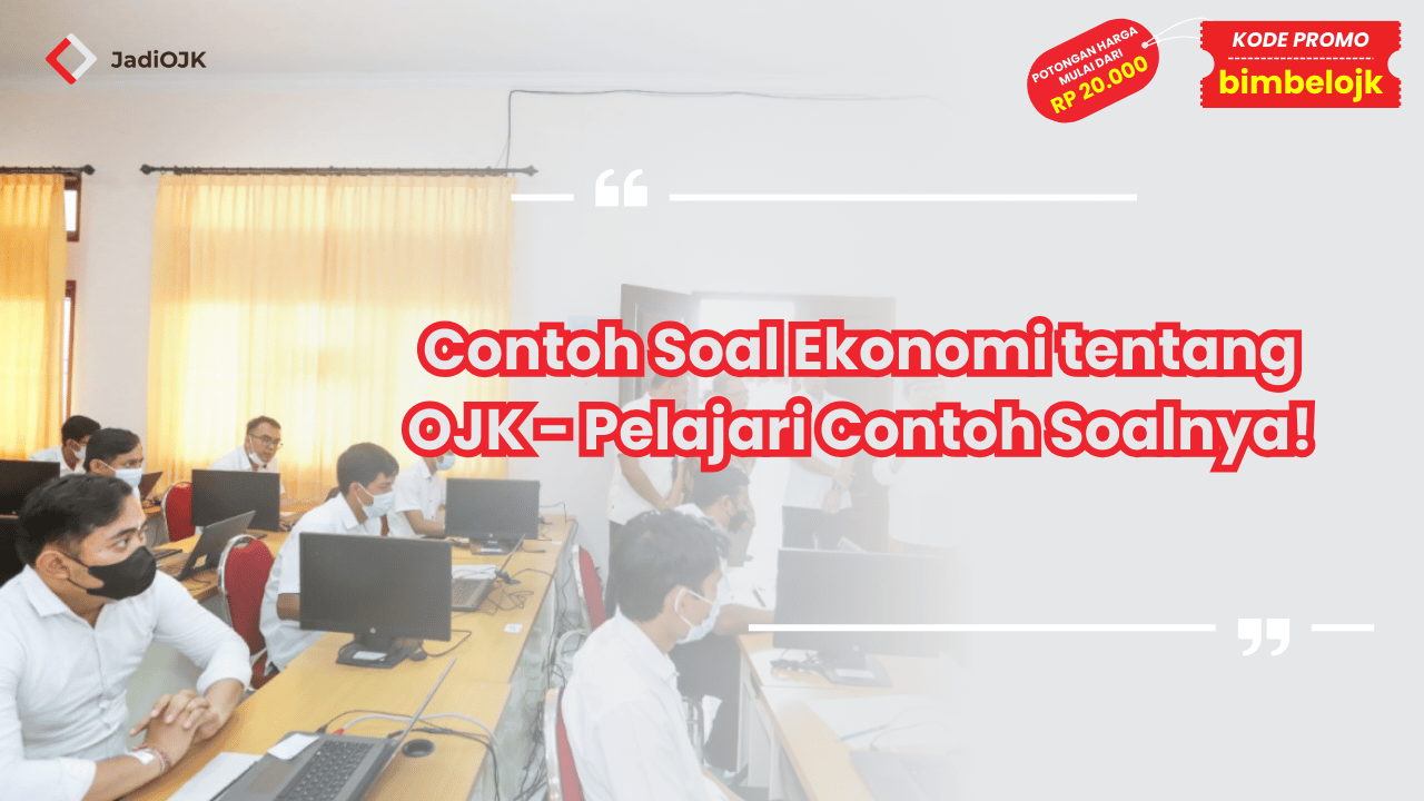 Contoh Soal Ekonomi tentang OJK - Pelajari Contoh Soalnya!