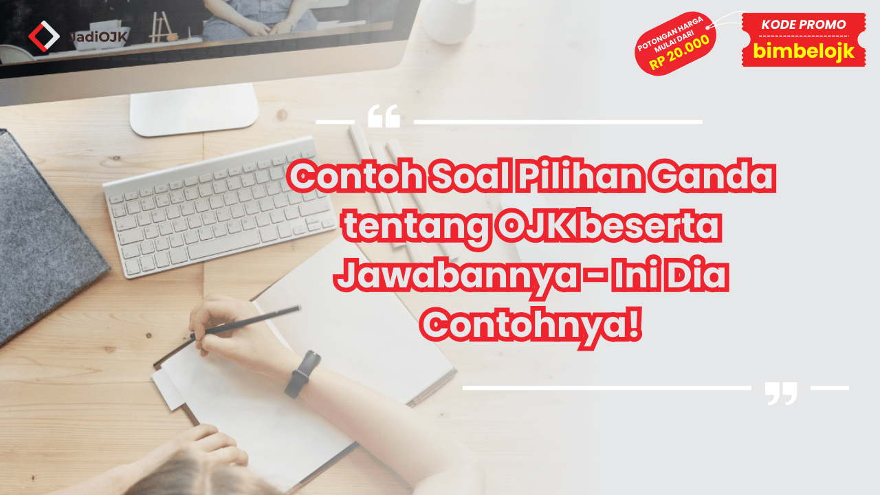 Contoh Soal Pilihan Ganda tentang OJK beserta Jawabannya - Ini Dia Contohnya!