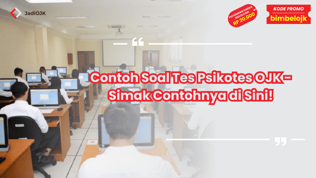 Contoh Soal Tes Psikotes OJK - Simak Contohnya di Sini!