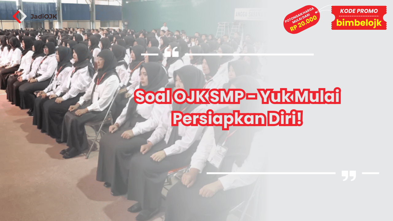 Soal OJK SMP - Yuk Mulai Persiapkan Diri!