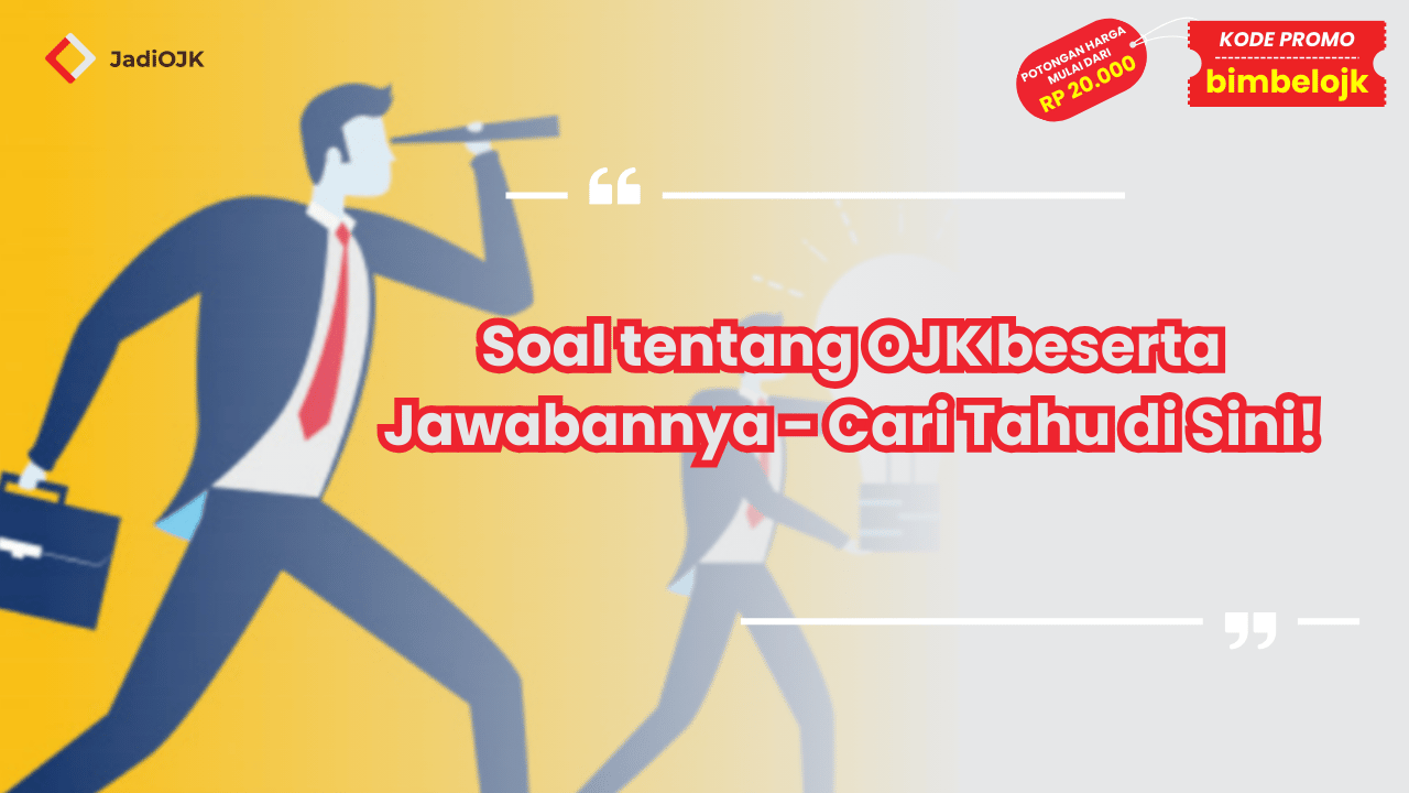 Soal tentang OJK beserta Jawabannya - Cari Tahu di Sini!
