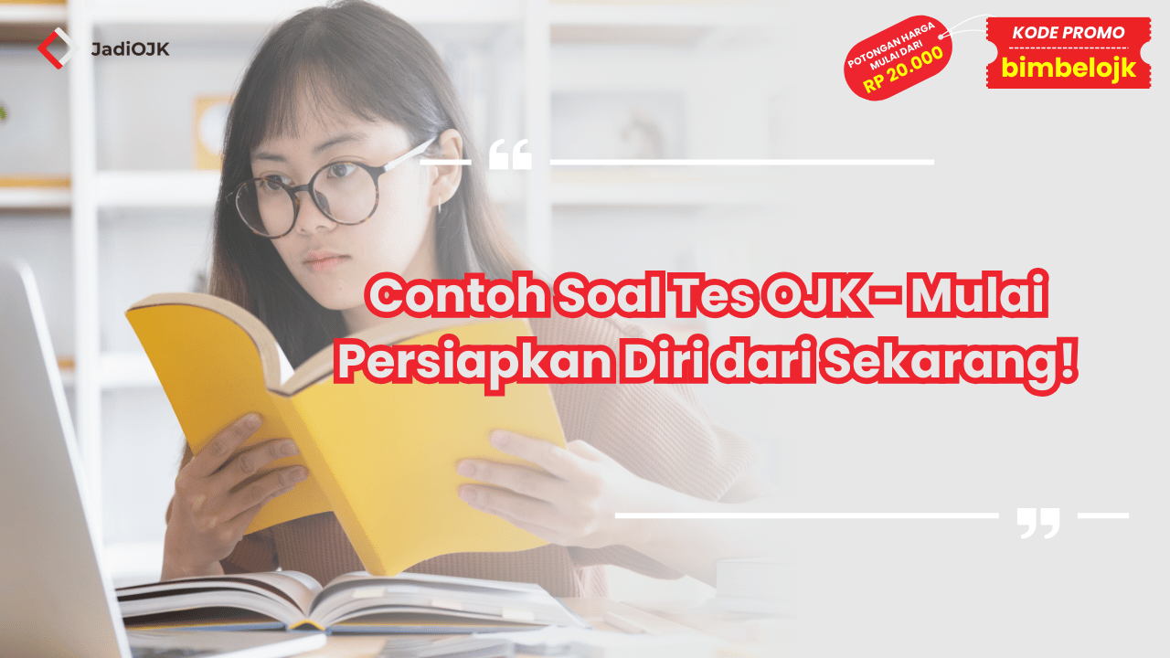 Contoh Soal Tes OJK - Mulai Persiapkan Diri dari Sekarang!