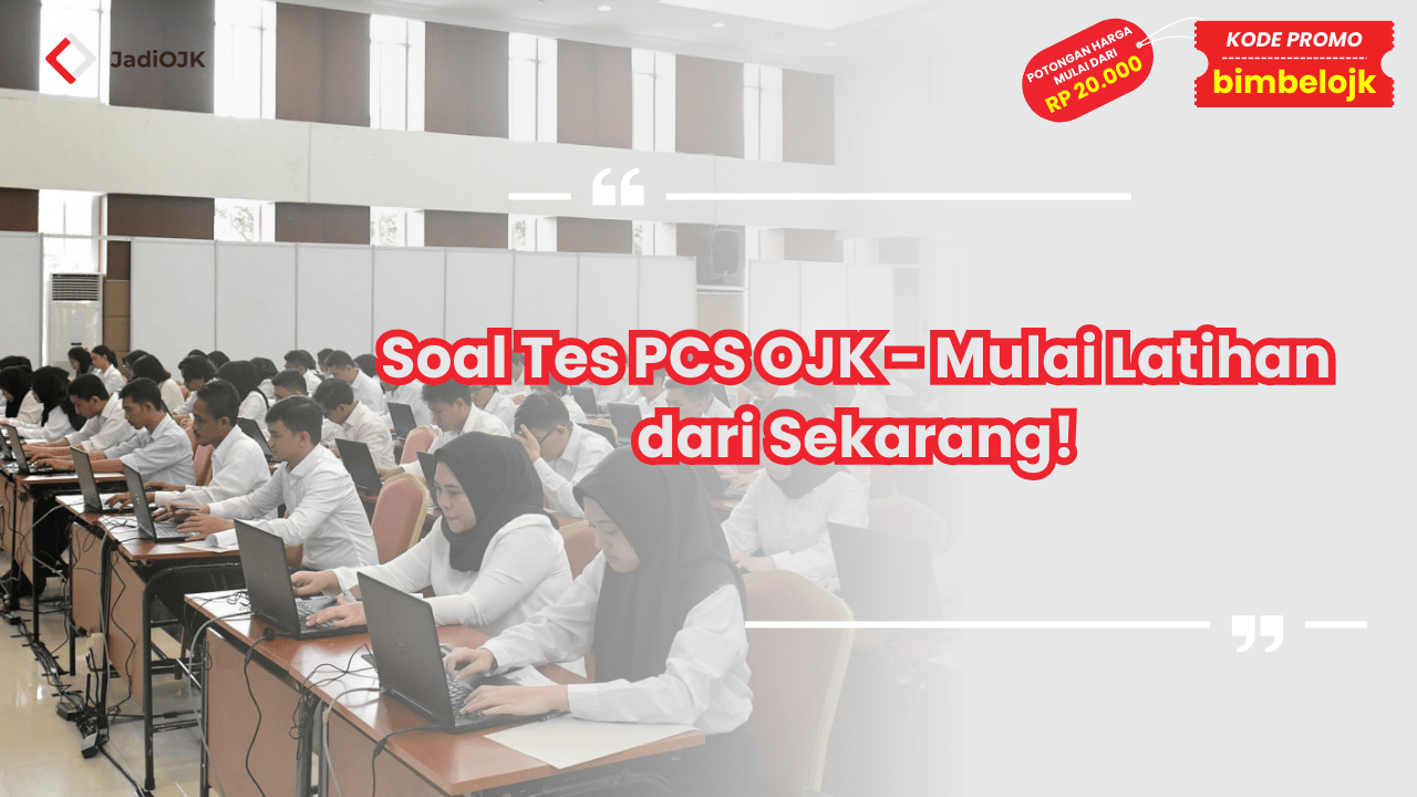 Soal Tes PCS OJK - Mulai Latihan dari Sekarang!
