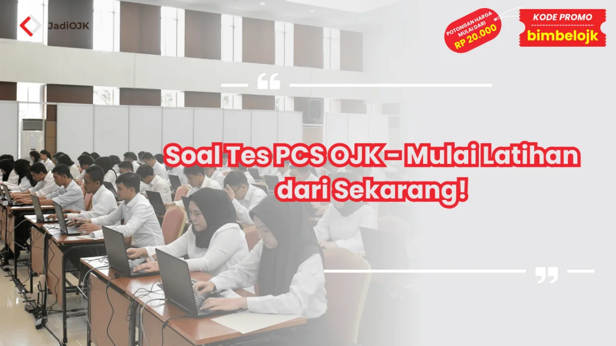 Soal Tes PCS OJK - Mulai Latihan dari Sekarang!